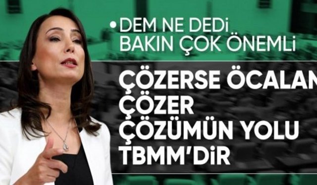 DEM Parti'den Bahçeli'nin sözlerine yanıt: Tecrit kaldırılsın Öcalan gelip konuşsun