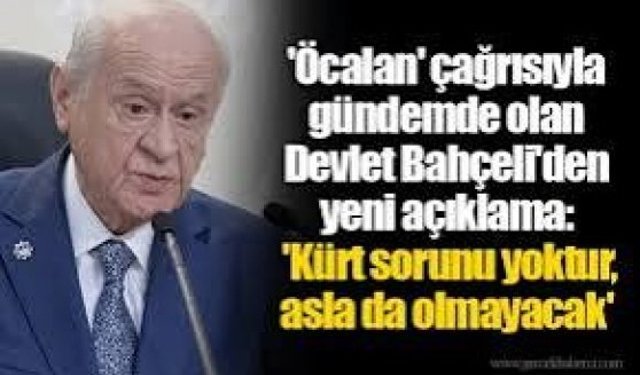 Devlet Bahçeli: Türkiye Cumhuriyeti’nin bir Kürt sorunu yoktur