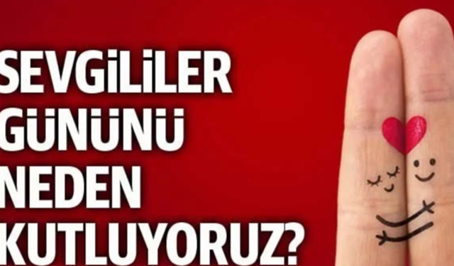 Sevgililer günü nasıl ortaya çıktı? 14 Şubat Sevgililer Günü'nün hikayesi nedir?