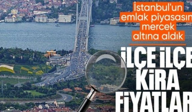 İstanbul'da ilçe ilçe kira fiyatları belli oldu