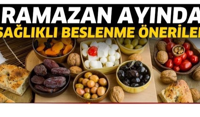 Ramazan ayında beslenme nasıl olmalı?