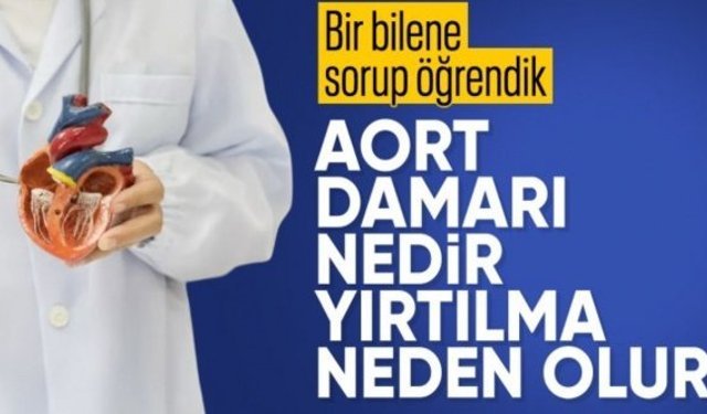 Kalpten gelen ölümcül tehlike: Aort yırtılması