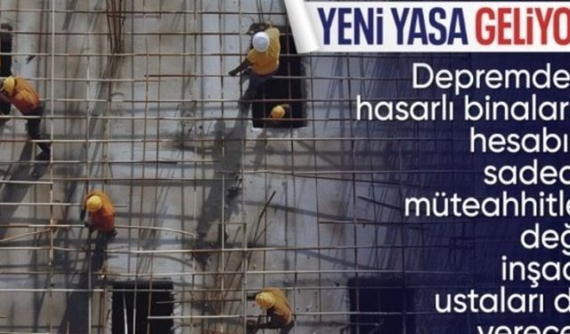 Binalardaki deprem hasarlarından inşaat ustaları da sorumlu tutulacak