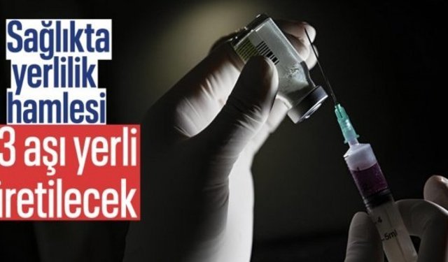 Sağlık Bakanlığı’ndan yerli aşı hamlesi: 13 aşı üretilecek