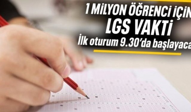 1 milyondan fazla öğrenci bugün LGS'ye girecek
