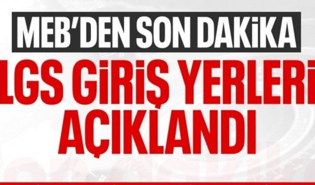 LGS sınav giriş bilgileri erişime açıldı