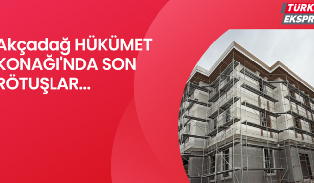 Akçadağ HÜKÜMET KONAĞI'NDA SON RÖTUŞLAR