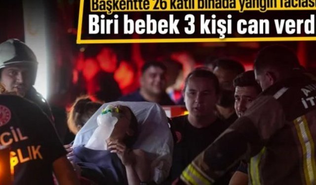 Ankara'da 26 katlı binada çıkan yangında 1'i bebek 3 kişi öldü