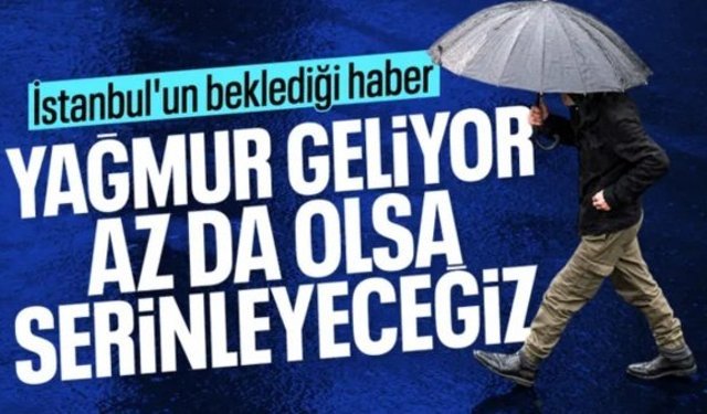 İstanbullu hazırlan: Yağmur geliyor