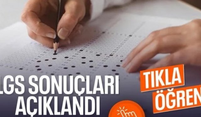 LGS kapsamındaki merkezi sınav sonuçları açıklandı