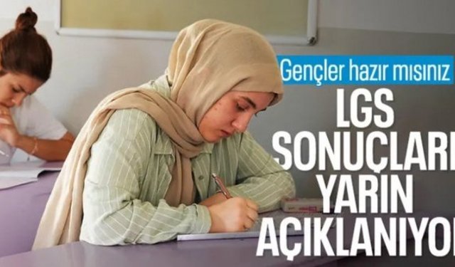 LGS sonuçları yarın açıklanacak