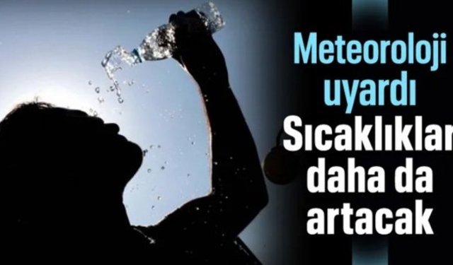 Meteorolojiden vatandaşlara uyarı: Sıcaklıklarda artış bekliyoruz