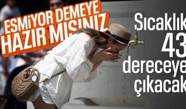 Sıcaklıklar artıyor: Hafta sonu kavrulacağız