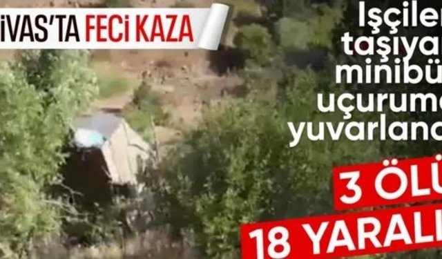 Sivas'ta minibüs uçuruma yuvarlandı: 3 ölü, 18 yaralı