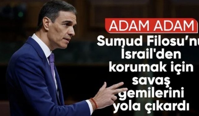 Gazze'ye giden Sumud Filosu'na İspanya askeri gemisi refakat edecek