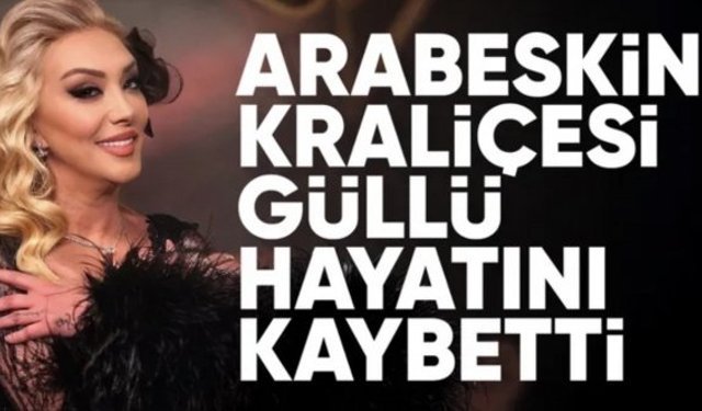 Şarkıcı Güllü hayatını kaybetti! Oğlu acı haberi sosyal medyadan verdi