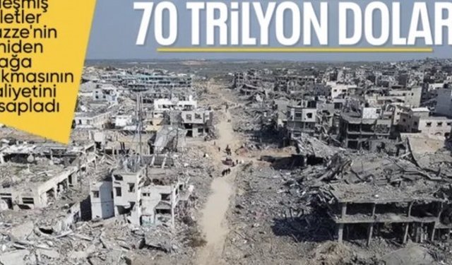 Gazze'nin yeniden inşasının maliyeti: 70 trilyon dolar