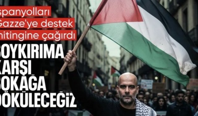 Pep Guardiola'dan İspanyol halkına çağrı: Gazze'deki soykırım için sokaklara döküleceğiz