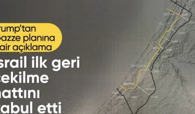 Trump'tan Gazze açıklaması: İsrail ilk geri çekilme hattını kabul etti