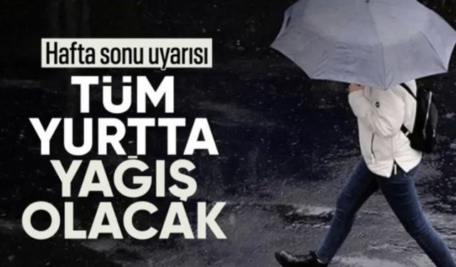 Hafta sonu Türkiye genelinde yağış bekleniyor
