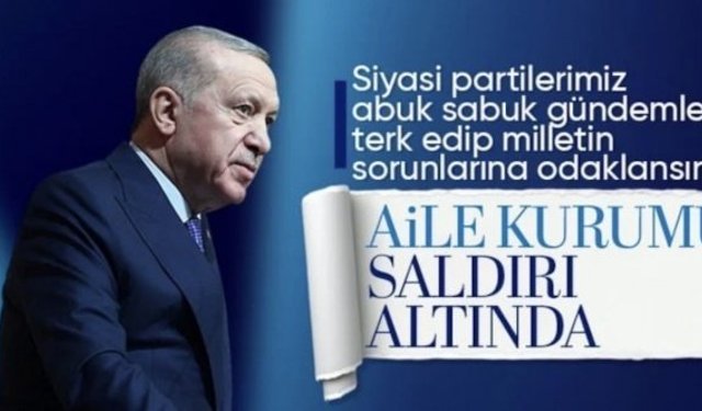Cumhurbaşkanı Erdoğan: Aile kurumu saldırı altında