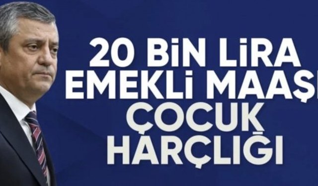 Özgür Özel: Emekli maaşını 20 bin lira yaptılar, çocuğa harçlık verir gibi