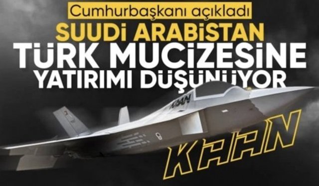 Cumhurbaşkanı Erdoğan: Suudi Arabistan ile KAAN konusunda ortak yatırım söz konusu