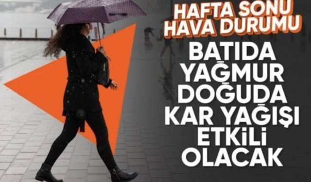 Hafta sonu Türkiye'nin batısında yağmur, doğusunda kar yağışı etkili olacak