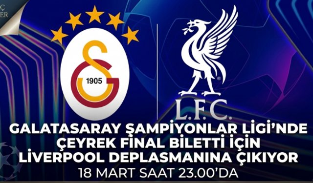 Galatasaray Şampiyonlar Ligi'nde çeyrek final bileti için Liverpool deplasmanına çıkıyor