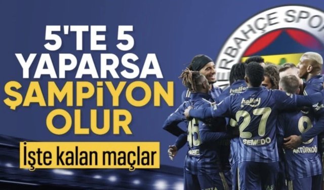 Fenerbahçe'de şampiyonluk umutları tavan! 5'te 5 yaparsa şampiyonluğunu ilan edecek...