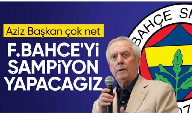 Aziz Yıldırım'dan şampiyonluk sözleri