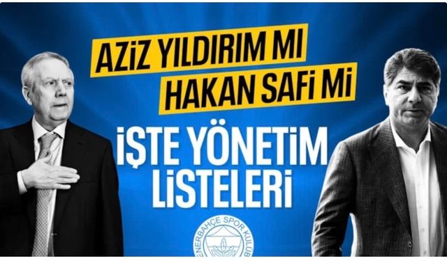 Aziz Yıldırım ve Hakan Safi'nin yönetim listeleri belli oldu