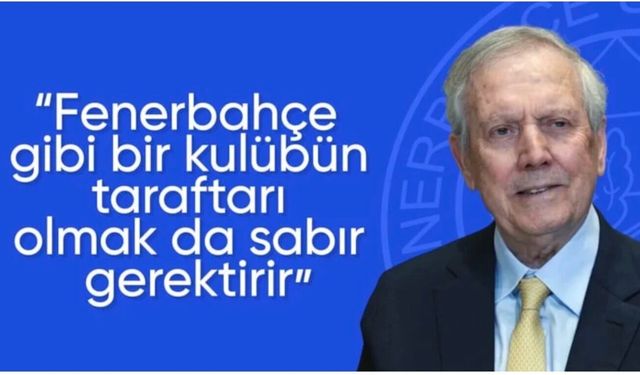Aziz Yıldırım: Fenerbahçeli olmak sabır gerektirir