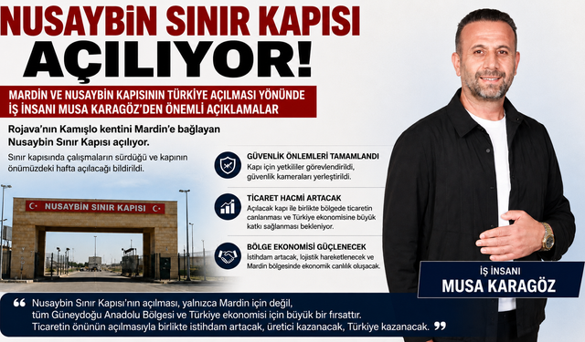 İş İnsanı Musa Karagöz: “Nusaybin Sınır Kapısı’nın Açılması Bölge Ekonomisine Büyük Katkı Sağlayacak”