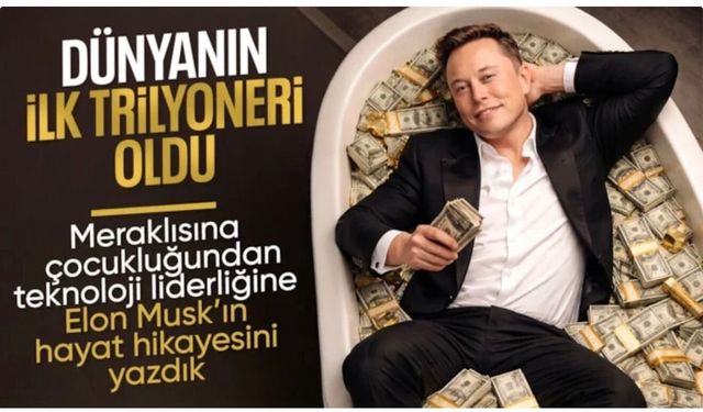 Elon Musk tarihe geçti: Dünyanın ilk trilyon dolar sahibi