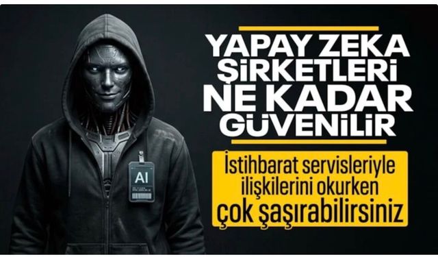 Yapay zeka şirketleri ve yabancı istihbarat servisleri