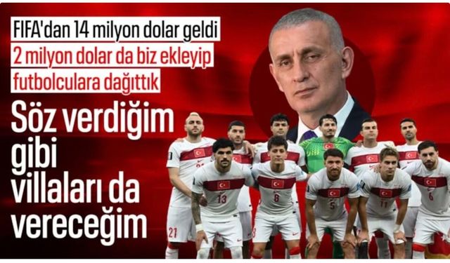 TFF Başkanı İbrahim Hacıosmanoğlu: Futbolculara o villaları vereceğim, 16 milyon prim dağıttık