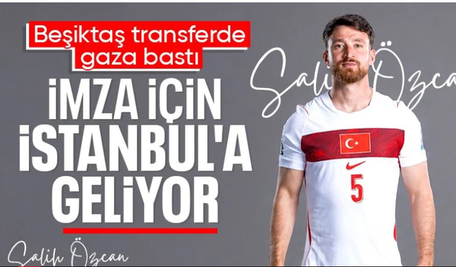 Beşiktaş, Salih Özcan'ı İstanbul'a getiriyor
