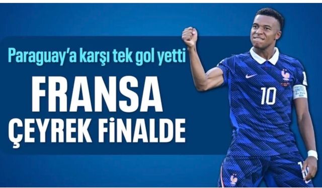 Paraguay'ı tek golle geçen Fransa çeyrek finale yükseldi
