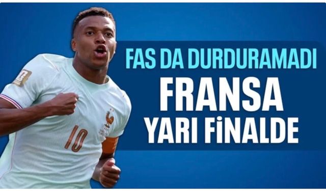 Fas'ı rahat geçen Fransa yarı finale yükseldi