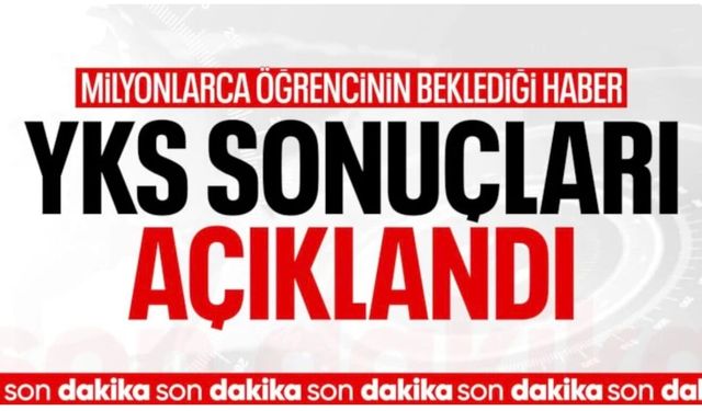 2026-YKS sonuçları açıklandı