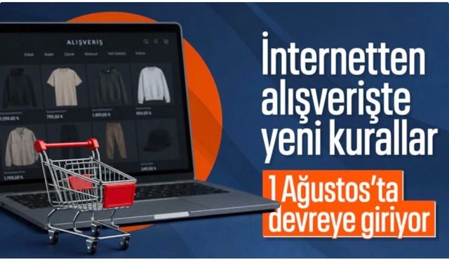 İnternetten alışverişte yeni düzenlemeler 1 Ağustos'ta devreye giriyor