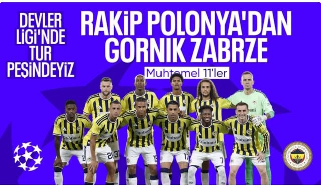 Gornik Zabrze - Fenerbahçe: Muhtemel 11'ler