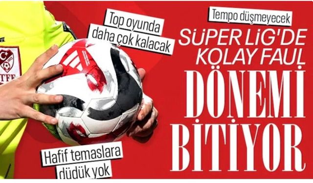 Süper Lig'de yeni dönem: Faul düdükleri azaltılacak...