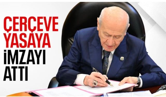 Devlet Bahçeli 'çerçeve yasa' için imza attı