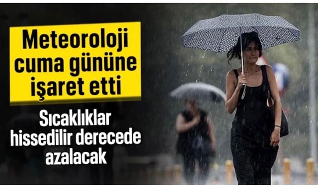 Sıcaklıklar cuma gününden itibaren azalacak