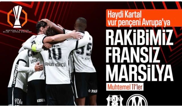 Beşiktaş - Marsilya: Muhtemel 11'ler
