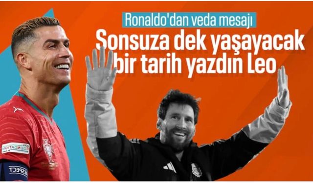 Cristiano Ronaldo’dan Lionel Messi’ye mesaj: Sonsuza dek yaşayacak tarih yazdın