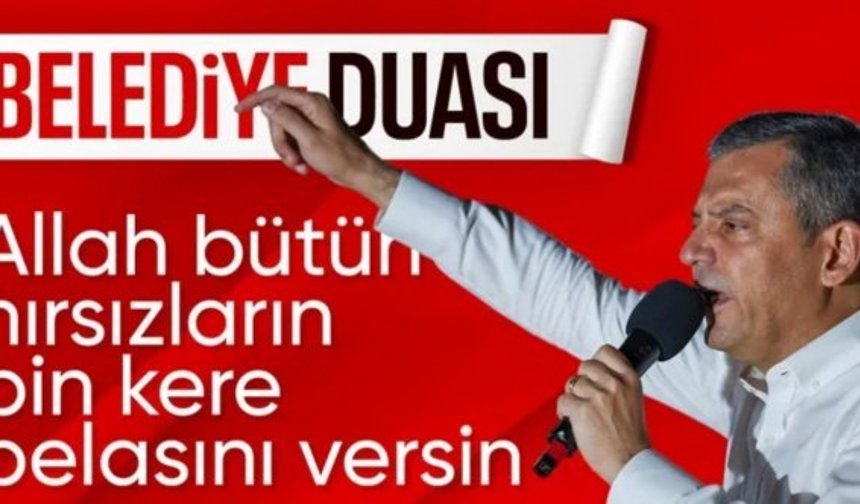 Özgür Özel: Allah bütün hırsızların belasını versin