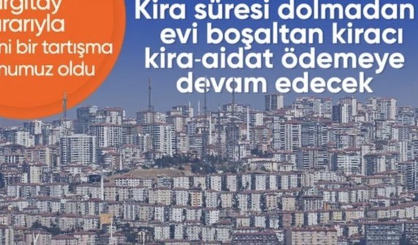 Yargıtay'dan kiracılar için emsal karar: Erken çıkarsa sözleşme bitene kadar kira ödeyecek